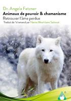 Animaux de pouvoir & chamanisme, Retrouver l`âme perdue