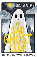 Le Sad Ghost Club, Trouve ta famille d'âmes