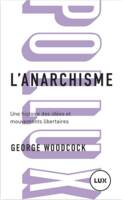 L'anarchisme - Une histoire des idées et mouvements libertai