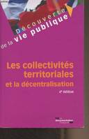 COLLECTIVITES TERRITORIALES ET LA DECENTRALISATION (LES), 4E EDITION