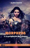 La Prophétie des Songes: Morpheus, t.1, La Prophétie des Songes: Morpheus, t.1