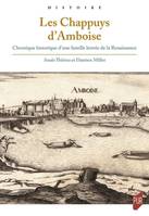 Les Chappuys d'Amboise, Chronique historique d'une famille lettrée de la Renaissance