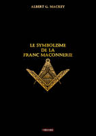 Le symbolisme de la Franc Maçonnerie