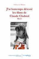 J'ai longtemps détesté les films de Claude Chabrol, Récit