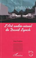 L'Art audio-visuel de David Lynch