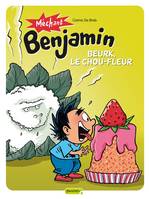 6, Méchant Benjamin - Tome 6 - Beurk, le chou fleur!