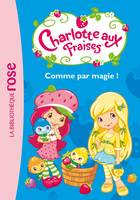 2, Charlotte aux Fraises 02 - Comme par Magie !