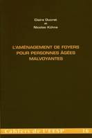 L'aménagement de foyers pour personnes âgées malvoyantes, Une réflexion sur l'amélioration des possibilités de déplacement autonome de la personne âgée malvoyante