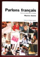 Parlons français - écrire et s'exprimer en français, écrire et s'exprimer en français