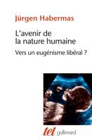 L'avenir de la nature humaine. Vers un eugénisme libéral ?