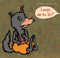 Loup, es-tu là ?