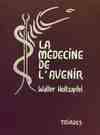 Medecine De L'Avenir, perspectives futures d'une médecine élargie par la science spirituelle de Rudolf Steiner