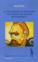 Le Zarathoustra de Nietzsche une refonte du discours philosophique ?