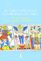 Du tarot initiatique à la pratique du tarot au fil d'arcane