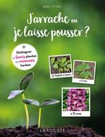 J'arrache ou je laisse pousser ?, Distinguer les bonnes plantes des mauvaises herbes