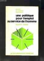 UNE POLITIQUE POUR L EMPLOI AU SERVICE DE L HOMME- RAPPORT DE LA MISSION POUR L EMPLOI, rapport présenté à M. le Président de la République