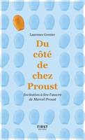 DU COTE DE CHEZ PROUST - INVITATION A LIRE L'OEUVRE DE MARCEL PROUST