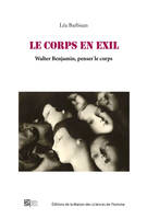 Le corps en exil, Walter Benjamin, penser le corps