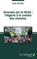 Secouée par le Hirak, l'Algérie à la croisée des chemins
