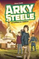 Arky Steele  Tome 1 : Le gardien du tombeau