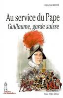 Au service du Pape, Guillaume garde suisse