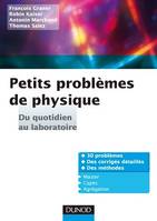 Petits problèmes de physique : du quotidien au laboratoire, Corrigés détaillés, méthodes