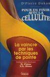 Pour en finir avec la cellulite la vaincre par les techniques de pointe