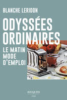 Odyssées ordinaires - Le matin mode d'emploi