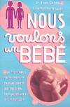 Livres pratiques Nous voulons un bébé. Aux frontières de la stérilité : ce que vivent les couples (., aux frontières de la stérilité, ce que vivent les couples, ce que peuvent les médecins