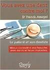 Vous avez une dent contre moi ? - mieux connaître mes dents, ma bouche et leurs maladies, mieux connaître mes dents, ma bouche et leurs maladies