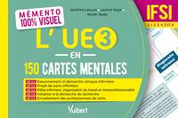 Mémento 100% visuel - L’UE 3 en 150 cartes mentales - IFSI, UE 3.1, 3.2, 3.3, 3.4 et 3.5 