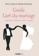 Guide l'art du mariage, Organisez facilement votre mariage