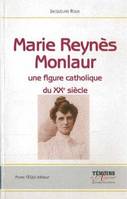 Marie Reynès-Monlaur - Montpelliéraine et rouergate Une figure catholique du XXe siècle, une figure catholique du XXe siècle