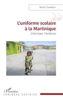 L'uniforme scolaire à la Martinique, Interroger l'évidence