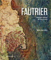 Jean Fautrier. Catalogue raisonné des peintures