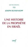 Une histoire de la prophétie en Israël, depuis le temps de l'installation en Canaan jusqu'à la période hellénistique