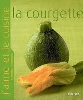 J'aime et je cuisine la courgette