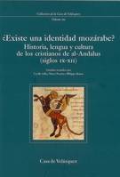 Existe una identidad mozarabe?, historia, lengua y cultura de los cristianos de al-Andalus, siglos IX-XII