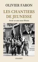 Les chantiers de jeunesse, avoir 20 ans sous Pétain