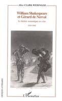 William Shakespeare et Gérard de Nerval, Le théâtre romantique en crise - 1830-1848