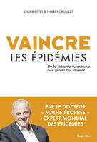 Vaincre les épidémies - De la prise de conscience aux gestes qui sauvent, De la prise de conscience aux gestes qui sauvent