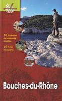 BOUCHES-DU-RHONE. 10 ITINERAIRES DE RANDONNEE DETAILLES. 10 FICHES DECOUVERTE, 10 itinéraires de randonnée détaillés. 10 fiches découverte.