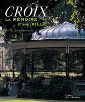 Croix, la mémoire d'une ville