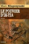 Cycle de Gui de Clairbois., 1, Les pèlerins du devoir, Le pouvoir d'Ik-tia - roman