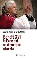 Benoît XVI Le pape qui ne devait pas être élu