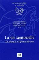 LA VIE SENSORIELLE - LA CLINIQUE A L'EPREUVE DES SENS, La clinique à l'épreuve des sens