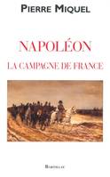 Napoléon la campagne de Napoléon, la campagne de France