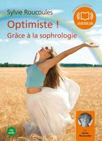 Optimiste ! Grâce à la sophrologie, Livre audio 1 CD audio - 52 min