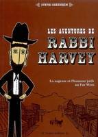Les Aventures de Rabbi Harvey T. 1, la sagesse et l'humour juifs au Far West