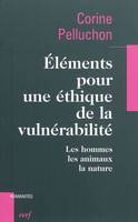 Eléments pour une éthique de la vulnérabilité, les hommes, les animaux, la nature